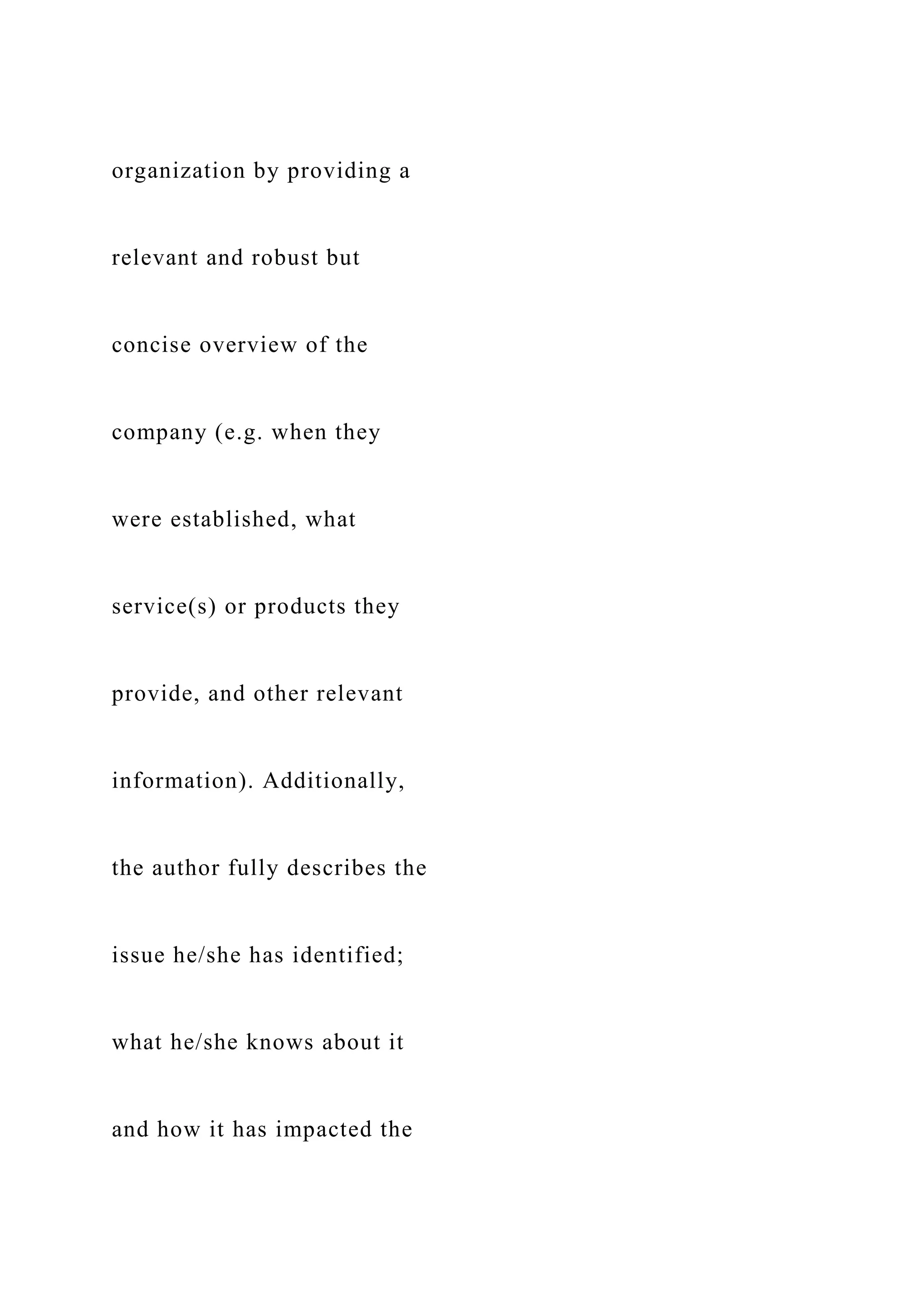 organization by providing a
relevant and robust but
concise overview of the
company (e.g. when they
were established, what
service(s) or products they
provide, and other relevant
information). Additionally,
the author fully describes the
issue he/she has identified;
what he/she knows about it
and how it has impacted the
 