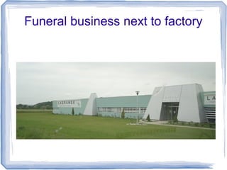 Funeral business next to factory
 