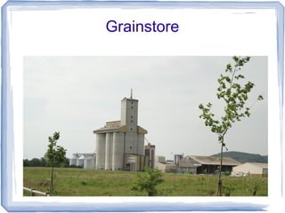 Grainstore
 