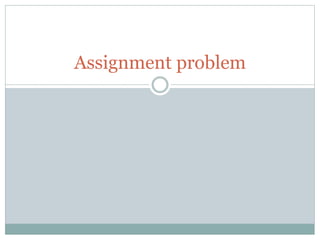 Assignment problem
 