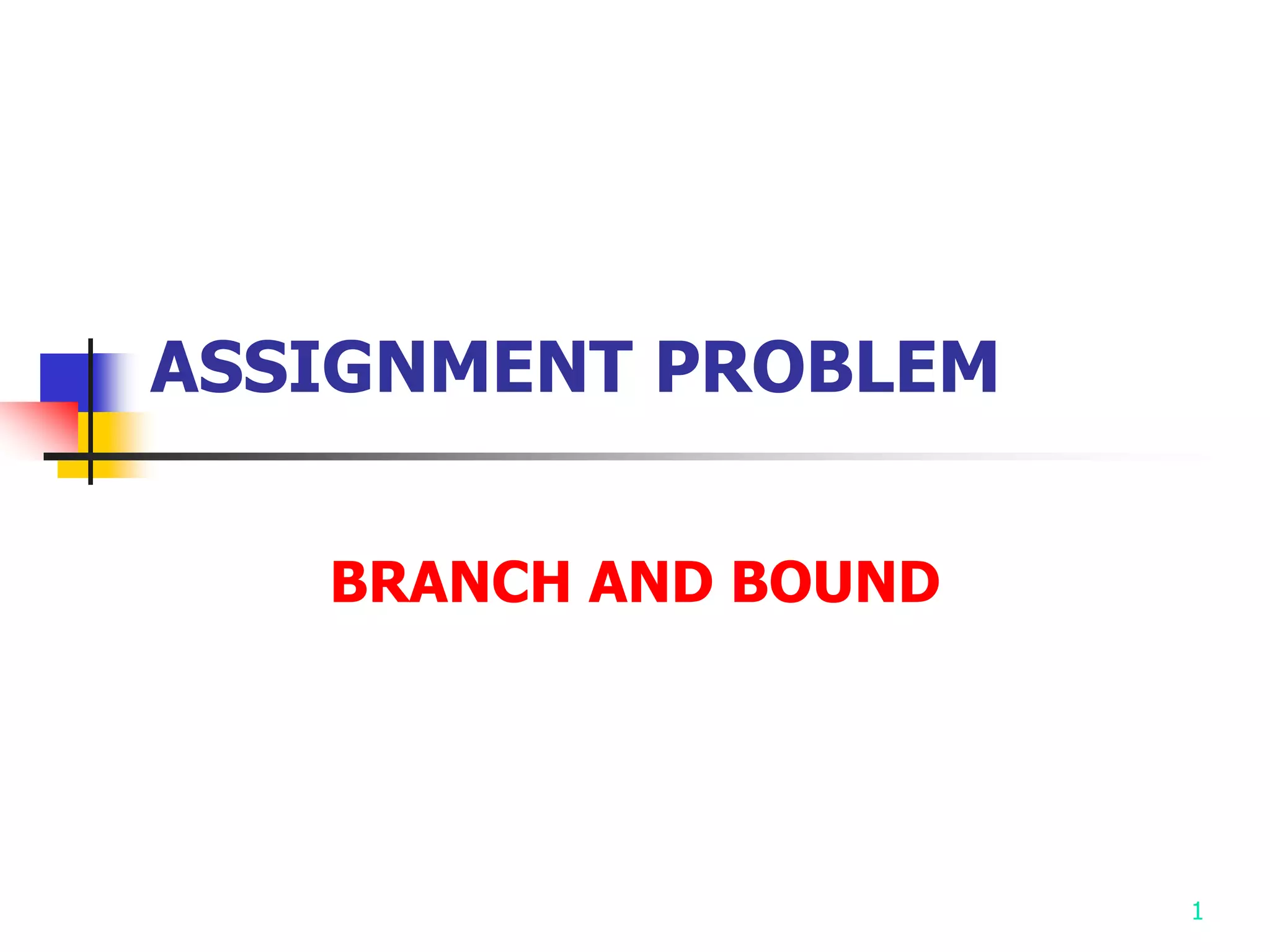 Assignment problem branch and bound.pptx