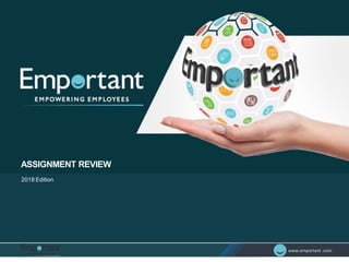 www.emportant .comwww.emportant .com
Objective of Partnership Model
To Increase the digital Footprint of Emportant
Access Anytime Everywhere
2018 Edition
ASSIGNMENT REVIEW
 
