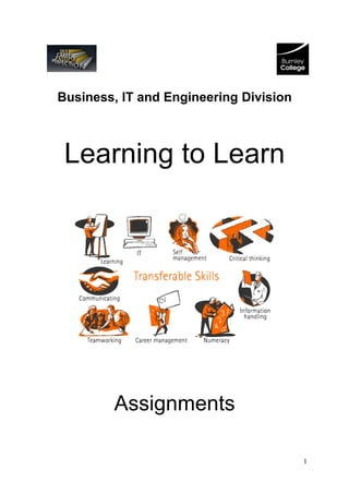 Business, IT and Engineering Division



 Learning to Learn




        Assignments

                                        1
 