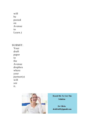 will
be
posted
on
Avenue
to
Learn.)
SUBMIT:
Your
draft
paper
to
the
Avenue
dropbox
where
your
partner(s)
will
see
it.
 