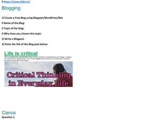 https://www.didm.in/
Blogging
1) Create a Free Blog using Blogspot/WordPress/Wix
2) Write a Blogpost
3) Paste the link of the Blog post below:
Canva
Question 1.
 