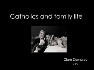 Catholics and family life Clare Dempsey 9X2 