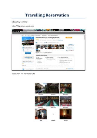 Travelling Reservation
1.Searching For Hotel :
https://hkg.secure.agoda.com
2.Look How The Hotel Look Like
 