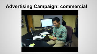 Advertising Campaign: commercial

 