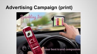 Advertising Campaign (print)
Sparkling Ice

your best travel companion

 