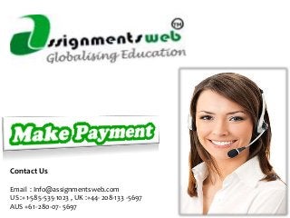 Contact Us
Email : Info@assignmentsweb.com
US :+1-585-535-1023 , UK :+44- 208-133 -5697
AUS +61- 280-07- 5697
 