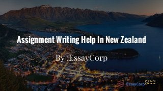 Assignment Writing Help In New Zealand
By :EssayCorp
 