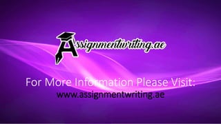 For More Information Please Visit:
www.assignmentwriting.ae
 