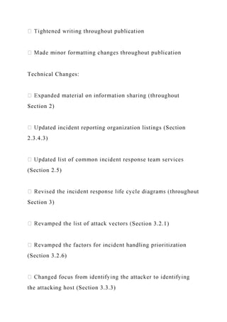 Technical Changes:
Section 2)
dated incident reporting organization listings (Section
2.3.4.3)
(Section 2.5)
Section 3)
Section 3.2.1)
(Section 3.2.6)
the attacking host (Section 3.3.3)
 