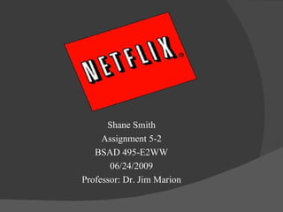 Shane Smith
     Assignment 5-2
   BSAD 495-E2WW
       06/24/2009
Professor: Dr. Jim Marion
 