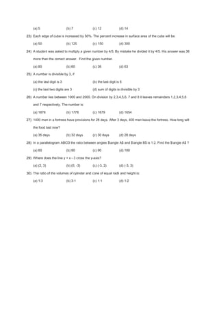 (a) 5

(b) 7

(c) 12

(d) 14

23) Each edge of cube is increased by 50%. The percent increase in surface area of the cube ...
