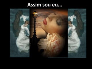 Assim sou eu... 
