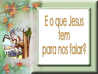 E o que Jesus tem para nos falar? 