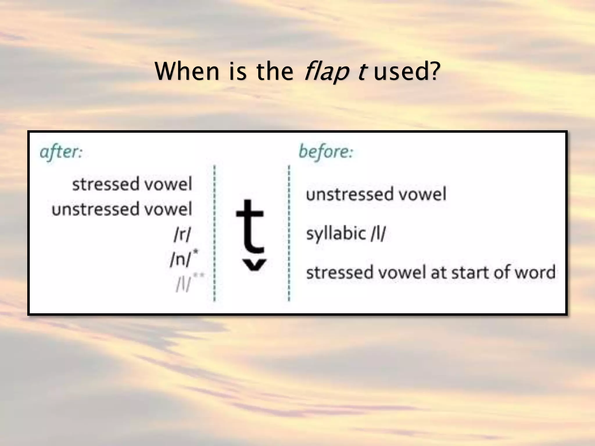 When is the flap t used? 
 