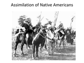 Assimilation of Native Americans 
 