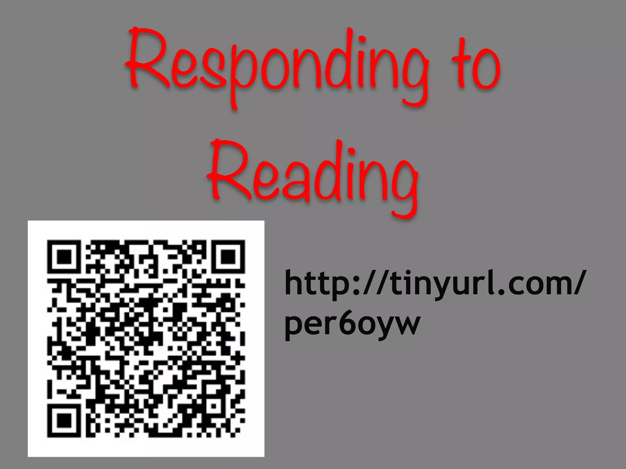 Responding to
Reading
http://tinyurl.com/
per6oyw
 