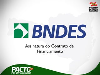 Assinatura do Contrato de
Financiamento
 