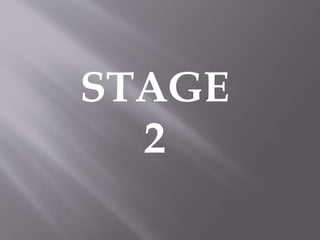 STAGE
2
 