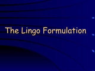The Lingo Formulation  