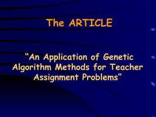  “ An Application of Genetic Algorithm Methods for Teacher Assignment Problems” The ARTICLE 