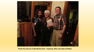 Thank You Assi For A Wonderful Visit – Inspiring Allan and Lydia Sorflaten
 