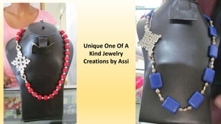 Unique One Of A
Kind Jewelry
Creations by Assi
 