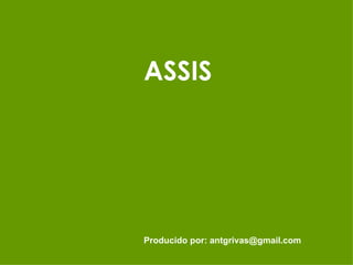 ASSIS Producido por: antgrivas@gmail.com 