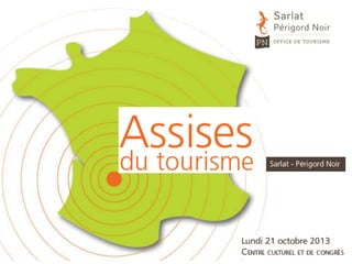 Assises du tourisme – Sarlat Périgord Noir – 21 octobre 2013

 