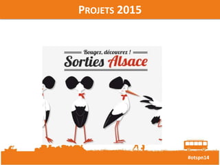 #otspn14 
PROJETS 2015 
 