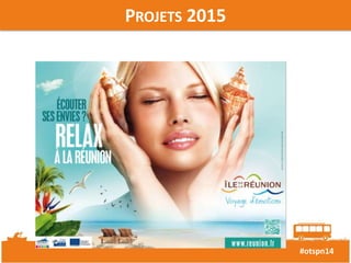 #otspn14 
PROJETS 2015 
 