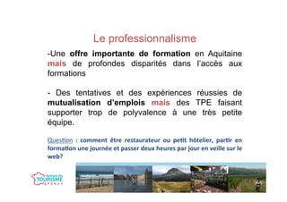 Le professionnalisme
- Une offre importante de formation en Aquitaine
mais de profondes disparités dans l’accès aux
format...