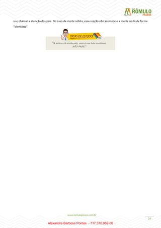 26
isso chamar a atenção dos pais. No caso da morte súbita, essa reação não acontece e a morte se dá de forma
“silenciosa”.
“A aula está acabando, mas a sua luta continua.
NÃO PARE!”
Alexandre Barbosa Pontes - 717.370.062-00
 