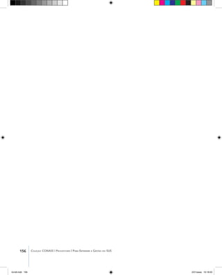 156 Coleção CONASS | Progestores ������� ����������� ���������� ���| Para Entender a Gestão do SUS
livro8.indd 156 2/21/aaaa 10:18:03
 