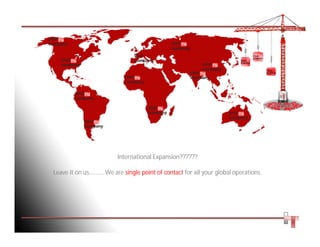 International Expansion??????
Leave it on us………..We are single point of contact for all your global operations.

 