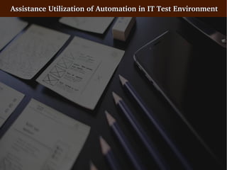 Test Data Management Challenges Faced In Banking SectorAssistance Utilization of Automation in IT Test EnvironmentAssistance Utilization of Automation in IT Test Environment
 