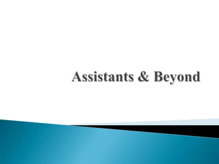 Assistants & Beyond 