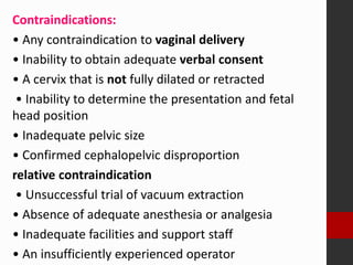 Safety criteria for vacuum vaginal delivery (assisted)
• After full abdominal and vaginal examination
• Head engagement is...