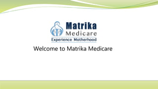 Welcome to Matrika Medicare
 