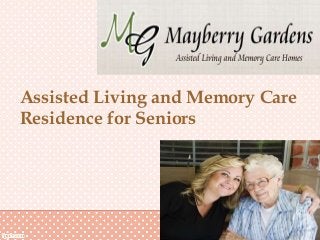 Assisted Living and Memory Care
Residence for Seniors
 