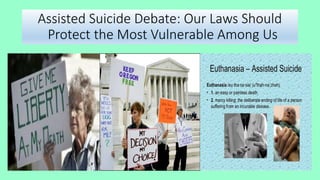 Assisted Suicide Debate: Our Laws Should
Protect the Most Vulnerable Among Us
 