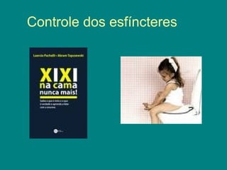 Controle dos esfíncteres

 