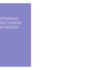 PROGRAMA
TRACTAMENT
METADONA
 