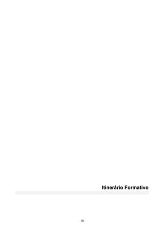 - 19 -
IIttiinneerráárriioo FFoorrmmaattiivvoo
 