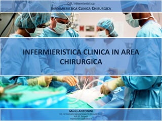 C3
INFERMIERISTICA CLINICA CHIRURGICA
Assistenza Infermieristica nella:
FASE POST-OPERATORIA
ANTONINI Mario
Ostomy and Wou...