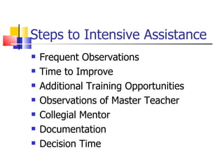 Steps to Intensive Assistance Frequent Observations Time to Improve Additional Training Opportunities  Observations of Master Teacher Collegial Mentor Documentation Decision Time 