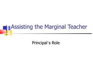 Assisting the Marginal Teacher Principal ’ s Role  